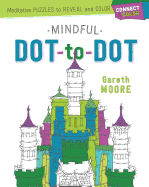Connect & Color: Mindful Dot-To-Dot: Meditative Puzzles to Reveal and Color
