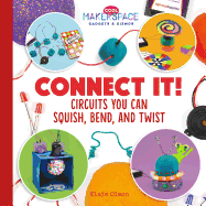 Connect It! Circuits You Can Squish, Bend, and Twist