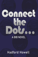 Connect the Dots...: A BIB Novel