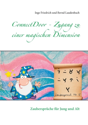 ConnectDoor - Zugang zu einer magischen Dimension: Zaubersprche fr Jung und Alt - Friedrich, Inge, and Laudenbach, Bernd