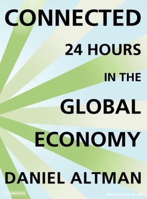 Connected: 24 Hours in the Global Economy - Altman, Daniel, and Sklar, Alan (Narrator)