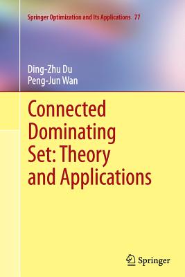 Connected Dominating Set: Theory and Applications - Du, Ding-Zhu, and Wan, Peng-Jun