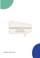 Connected, Not Consumed: A Teen's Guide to Healthy Phone Habits