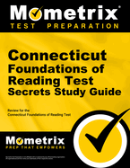 Connecticut Foundations of Reading Test Secrets Study Guide: Review for the Connecticut Foundations of Reading Test