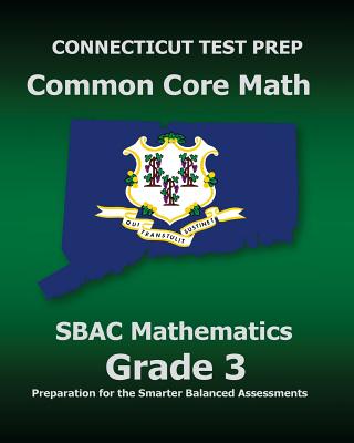 CONNECTICUT TEST PREP Common Core Math SBAC Mathematics Grade 3: Preparation for the Smarter Balanced Assessments - Test Master Press Connecticut