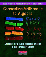 Connecting Arithmetic to Algebra: Strategies for Building Algebraic Thinking in the Elementary Grades