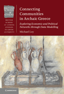 Connecting Communities in Archaic Greece: Exploring Economic and Political Networks through Data Modelling