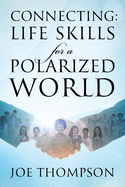 Connecting: Life Skills for a Polarized World