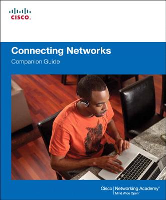 Connecting Networks Companion Guide - Cisco Networking Academy
