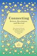 Connecting - Return, Revelation, and Revival: The return of Christ, the Bah' Revelation, and Maharishi's revival of the Vedas