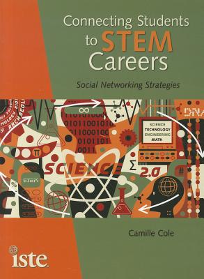 Connecting Students to STEM Careers: Social Networking Strategies - Cole, Camille