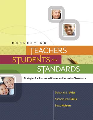 Connecting Teachers, Students, and Standards: Strategies for Success in Diverse and Inclusive Classrooms: Strategies for Success in Diverse and Inclusive Classrooms - Voltz, Deborah L, and Sims, Michele Jean