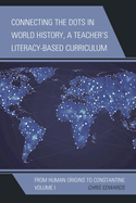 Connecting the Dots in World History, A Teacher's Literacy Based Curriculum: From the Reformation to the Beginning of the Collapse of the Ottoman Empire