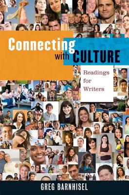 Connecting with Culture: Readings for Writers - Barnhisel, Greg