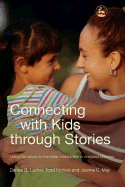 Connecting with Kids Through Stories: Using Narratives to Facilitate Attachment in Adopted Children