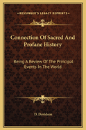 Connection of Sacred and Profane History: Being a Review of the Principal Events in the World