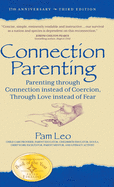 Connection Parenting: Parenting Through Connection Instead of Coercion, Through Love Instead of Fear