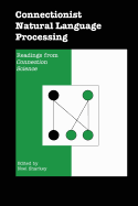 Connectionist Natural Language Processing: Readings from Connection Science