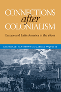 Connections After Colonialism: Europe and Latin America in the 1820s