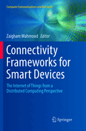 Connectivity Frameworks for Smart Devices: The Internet of Things from a Distributed Computing Perspective