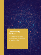 Connectivity Matters!: Social, Environmental and Cultural Connectivity in Past Societies