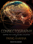 Connectography: Mapping the Future of Global Civilization