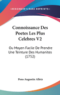 Connoissance Des Poetes Les Plus Celebres V2: Ou Moyen Facile de Prendre Une Teinture Des Humanites (1752)