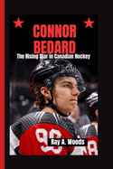 Connor Bedard: The Rising Star in Canadian Hockey