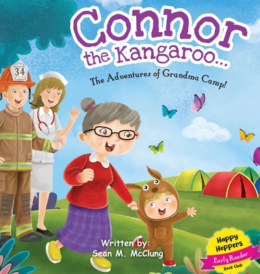 Connor the Kangaroo...The Adventures of Grandma Camp! - McClung, Sean