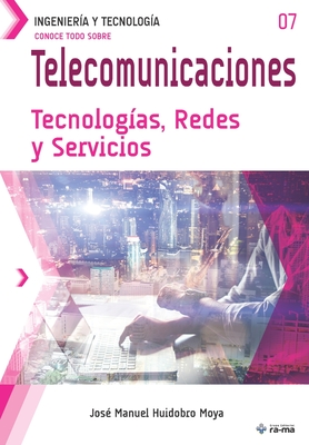 Conoce todo sobre Telecomunicaciones. Tecnolog?as, Redes y Servicios - Huidobro Moya, Jos? Manuel