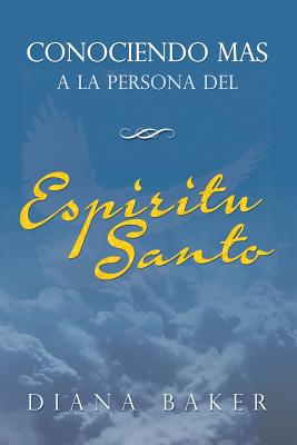 Conociendo ms a la persona del Espritu Santo - Baker, Diana