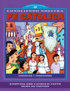 Conociendo Nuestra Fe Catolica 3er Nivel/Knowing Our Catholic Faith Level 3: Creencias y Tradiciones/Beliefs and Traditions