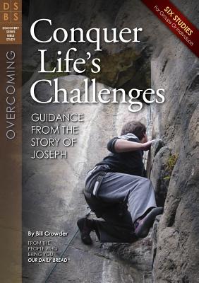 Conquer Life's Challenges: Guidance from the Story of Joseph - Crowder, Bill, Mr.