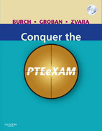 Conquer the PTEeXAM - Groban, Leanne, MD, and Burch, Thomas M, MD, and Zvara, David, MD