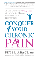 Conquer Your Chronic Pain: A Life-Changing Drug-Free Approach for Relief, Recovery, and Restoration