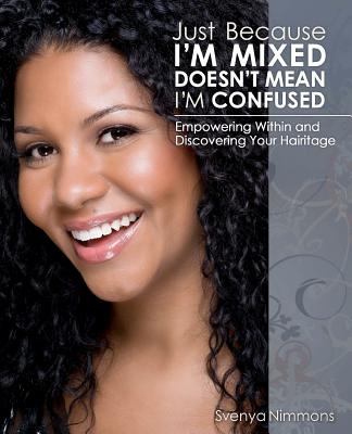 Conquering Mixed Race Realities and Discovering Your Hairitage - Nimmons, Svenya C, and Smith, Matthew Jordan (Photographer)