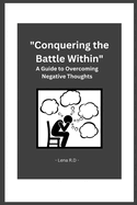 Conquering the Battle Within: A Guide to Overcoming Negative Thoughts