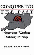 Conquering the Past: Austrian Nazism Yesterday & Today