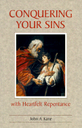 Conquering Your Sins with Heartfelt Repentance - Kane, John A