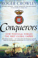Conquerors: How Portugal Forged the First Global Empire