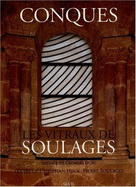 Conques : les vitraux de Soulages - Heck, Christian, and Soulages, Pierre, and Fleury, Jean-Dominique, and Cunillre, Vincent