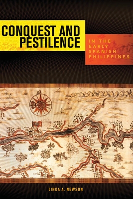 Conquest and Pestilence in the Early Spanish Philippines - Newson, Linda A