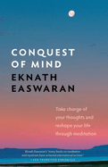 Conquest of Mind: Take Charge of Your Thoughts & Reshape Your Life Through Meditation