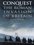 Conquest: Roman Invasion of Britain - Peddie, John