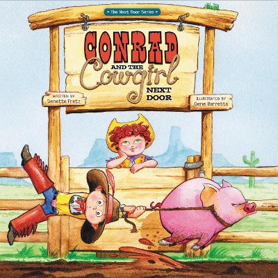 Conrad and the Cowgirl Next Door - Fretz, Denette