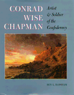 Conrad Wise Chapman: Artist and Soldier of the Confederacy