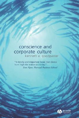 Conscience and Corporate Culture - Goodpaster, Kenneth E