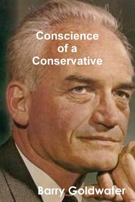 Conscience of a Conservative - Goldwater, Barry, Mr.