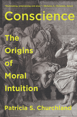 Conscience: The Origins of Moral Intuition - Churchland, Patricia