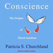 Conscience: The Origins of Moral Intuition